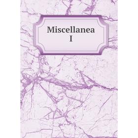 

Книга Miscellanea I