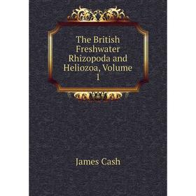 

Книга The British Freshwater Rhizopoda and Heliozoa, Volume 1