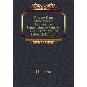 

Книга Voyages Dans L'intérieur De L'américque Septentrionale Faits En 1792 Et 1793, Volume 2 (French Edition)
