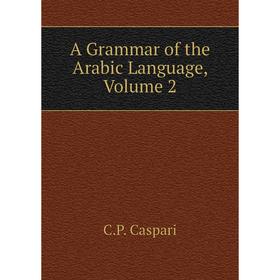 

Книга A Grammar of the Arabic Language, Volume 2
