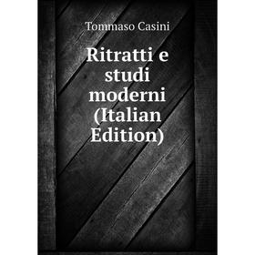 

Книга Ritratti e studi moderni (Italian Edition)