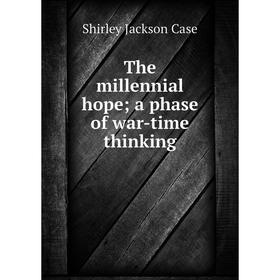 

Книга The millennial hope; a phase of war-time thinking