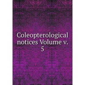 

Книга Coleopterological notices Volume v. 5