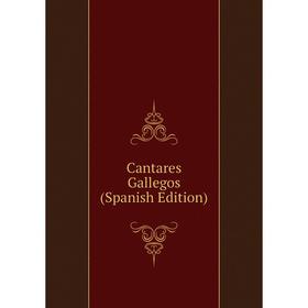 

Книга Cantares Gallegos (Spanish Edition)