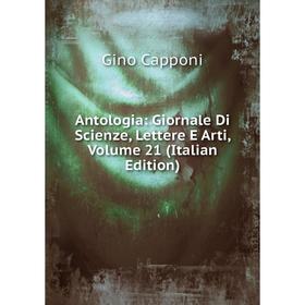 

Книга Antologia: Giornale Di Scienze, Lettere E Arti, Volume 21 (Italian Edition)