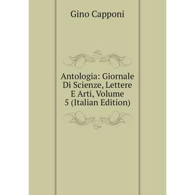 

Книга Antologia: Giornale Di Scienze, Lettere E Arti, Volume 5 (Italian Edition)