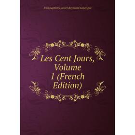 

Книга Les Cent Jours, Volume 1