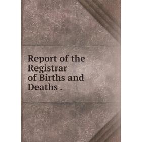 

Книга Report of the Registrar of Births and Deaths.