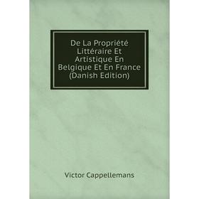 

Книга De La Propriété Littéraire Et Artistique En Belgique Et En France (Danish Edition)