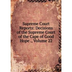 

Книга Supreme Court Reports: Decisions of the Supreme Court of the Cape of Good Hope., Volume 22