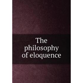 

Книга The philosophy of eloquence