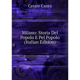 

Книга Milano: Storia Del Popolo E Pel Popolo