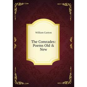 

Книга The Comrades: Poems Old & New