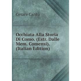 

Книга Occhiata Alla Storia Di Como (Estr Dalle Mem Comensi)