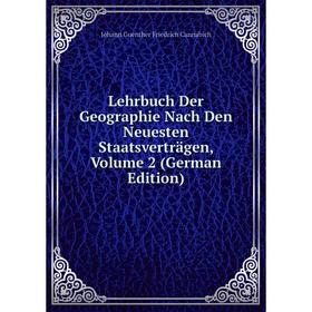 

Книга Lehrbuch Der Geographie Nach Den Neuesten Staatsverträgen, Volume 2