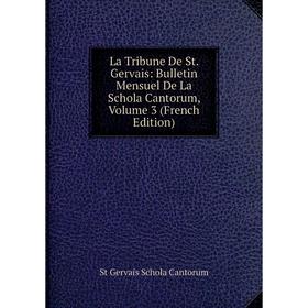 

Книга La Tribune De St Gervais: Bulletin Mensuel De La Schola Cantorum, Volume 3