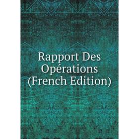 

Книга Rapport Des Opérations (French Edition)