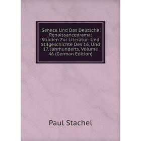 

Книга Seneca Und Das Deutsche Renaissancedrama: Studien Zur Literatur- Und Stilgeschichte Des 16. Und 17. Jahrhunderts, Volume 46 (German Edition)