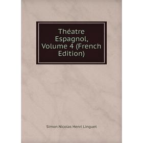 

Книга Théatre Espagnol, Volume 4 (French Edition)