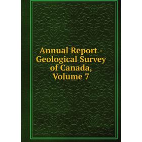 

Книга Annual Report - Geological Survey of Canada, Volume 7