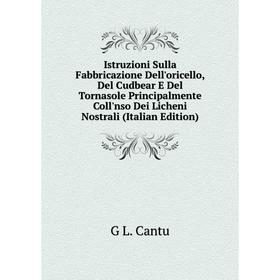 

Книга Istruzioni Sulla Fabbricazione Dell'oricello, Del Cudbear E Del Tornasole Principalmente Coll'nso Dei Licheni Nostrali (Italian Edition)