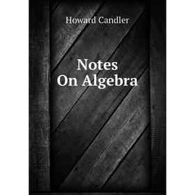 

Книга Notes On Algebra