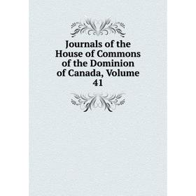 

Книга Journal s of the House of Commons of the Dominion of Canada, Volume 41