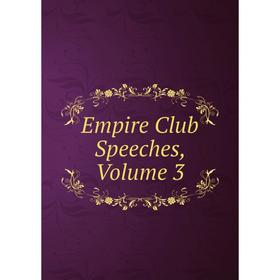 

Книга Empire Club Speeches, Volume 3