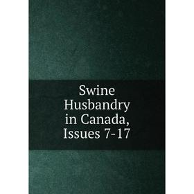 

Книга Swine Husbandry in Canada, Issues 7-17
