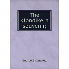 

Книга The Klondike, a souvenir