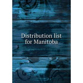 

Книга Distribution list for Manitoba