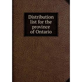 

Книга Distribution list for the province of Ontario