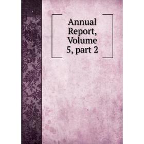 

Книга Annual Report, Volume 5, part 2