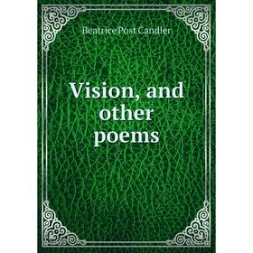 

Книга Vision, and other poems