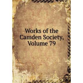 

Книга Works of the Camden Society, Volume 79