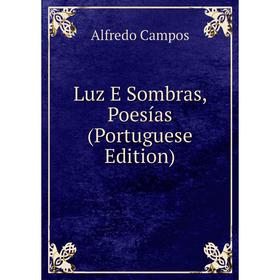 

Книга Luz E Sombras, Poesías (Portuguese Edition)