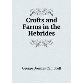 

Книга Crofts and Farms in the Hebrides