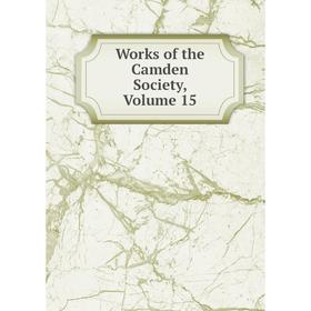 

Книга Works of the Camden Society, Volume 15