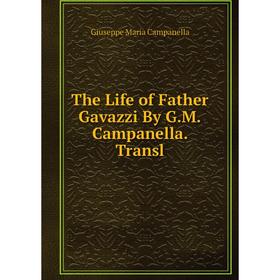 

Книга The Life of Father Gavazzi By G.M.Campanella. Transl