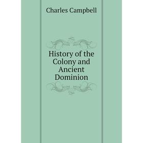 

Книга History of the Colony and Ancient Dominion