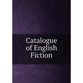 

Книга Catalogue of English Fiction