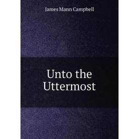 

Книга Unto the Uttermost