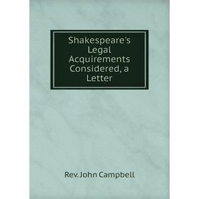 

Книга Shakespeare's Legal Acquirements Considered, a Letter