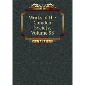 

Книга Works of the Camden Society, Volume 58