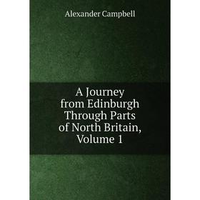 

Книга A Journey from Edinburgh Through Parts of North Britain, Volume 1