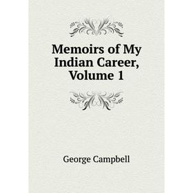 

Книга Memoirs of My Indian Career, Volume 1