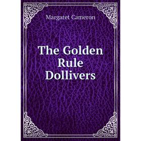 

Книга The Golden Rule Dollivers