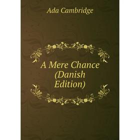 

Книга A Mere Chance (Danish Edition)