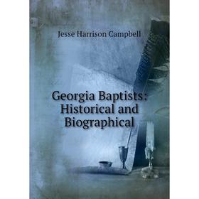 

Книга Georgia Baptists: Historical and Biographical