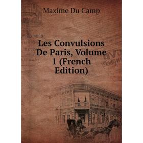

Книга Les Convulsions De Paris, Volume 1